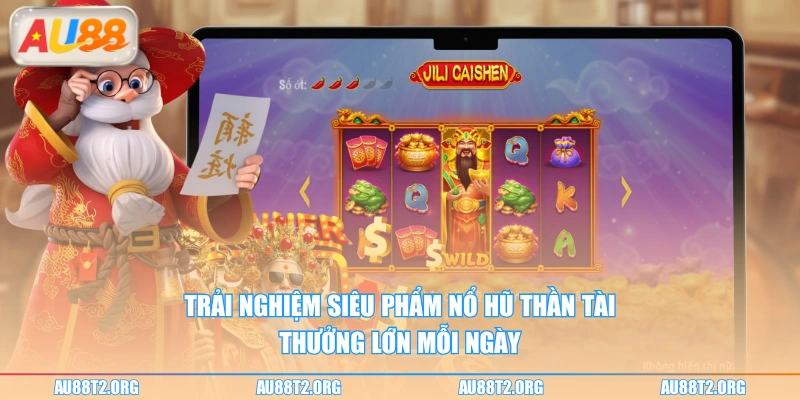 Trải nghiệm siêu phẩm Nổ Hũ Thần Tài thưởng lớn mỗi ngày